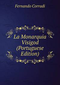 La Monarquia Visigod (Portuguese Edition)
