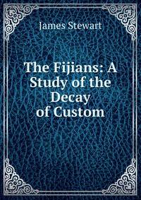 The Fijians: A Study of the Decay of Custom