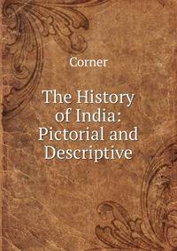 The History of India: Pictorial and Descriptive