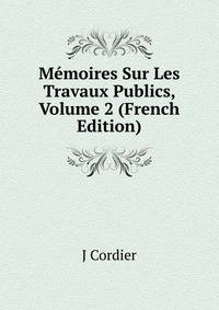 Memoires Sur Les Travaux Publics, Volume 2 (French Edition)