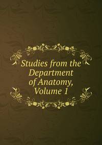 Studies from the Department of Anatomy, Volume 1