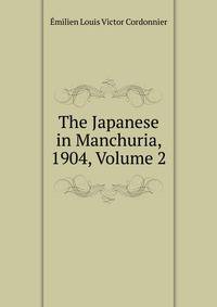The Japanese in Manchuria, 1904, Volume 2