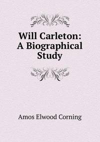 Will Carleton: A Biographical Study