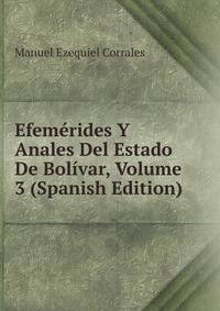 Efemerides Y Anales Del Estado De Bolivar, Volume 3 (Spanish Edition)