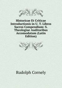 Historicae Et Criticae Introductionis in U. T. Libros Sacros Compendium: S. Theologiae Auditoribus Accomodatum (Latin Edition)