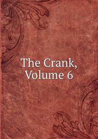 The Crank, Volume 6