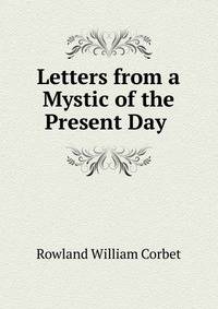 Letters from a Mystic of the Present Day .