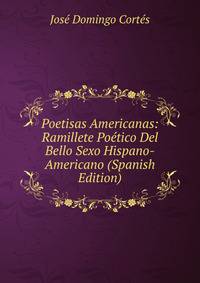Poetisas Americanas: Ramillete Poetico Del Bello Sexo Hispano-Americano (Spanish Edition)