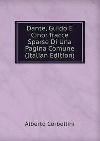 Dante, Guido E Cino: Tracce Sparse Di Una Pagina Comune (Italian Edition)