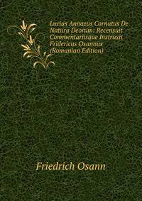 Lucius Annaeus Cornutus De Natura Deorum: Recensuit Commentariisque Instruxit Fridericus Osannus (Romanian Edition)