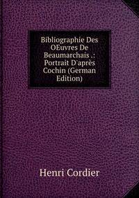 Bibliographie Des OEuvres De Beaumarchais .: Portrait D'apr?s Cochin (German Edition)