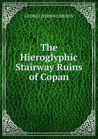 The Hieroglyphic Stairway Ruins of Copan