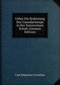 Ueber Die Bedeutung Des Causalprinceps in Der Naturwissen Schaft (German Edition)