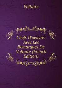 Chefs D'oeuvre: Avec Les Remarques De Voltaire (French Edition)