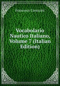 Vocabolario Nautico Italiano, Volume 7 (Italian Edition)