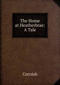 The Home at Heatherbrae: A Tale