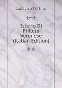 Istorio Di Phileto Veronese (Italian Edition)