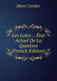 Les Lolos .: Etat Actuel De La Question (French Edition)