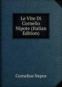 Le Vite Di Cornelio Nipote (Italian Edition)