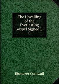 The Unveiling of the Everlasting Gospel Signed E.C