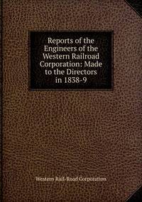 Reports of the Engineers of the Western Railroad Corporation: Made to the Directors in 1838-9