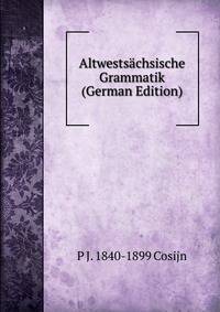 Altwestsachsische Grammatik (German Edition)