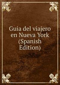 Guia del viajero en Nueva York (Spanish Edition)