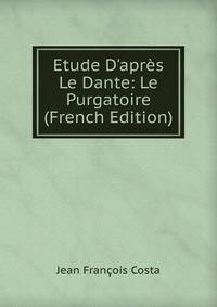 Etude D'apr?s Le Dante: Le Purgatoire (French Edition)