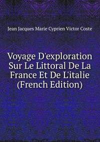 Voyage D'exploration Sur Le Littoral De La France Et De L'italie (French Edition)