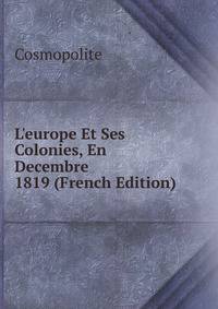 L'europe Et Ses Colonies, En Decembre 1819 (French Edition)