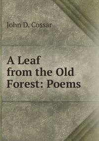 A Leaf from the Old Forest: Poems