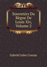 Souvenirs Du Regne De Louis Xiv, Volume 2