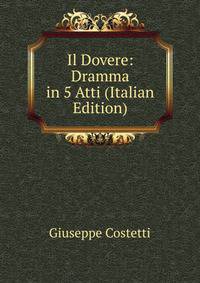 Il Dovere: Dramma in 5 Atti (Italian Edition)