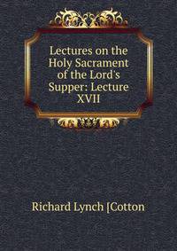 Lectures on the Holy Sacrament of the Lord's Supper: Lecture XVII