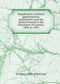 Supplement: political appointments, parliaments and the judicial bench in the Dominion of Canada, 1896 to 1903