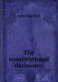 The constitutional decisions;