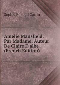 Am?lie Mansfield, Par Madame, Auteur De Claire D'albe (French Edition)