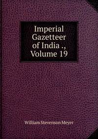 Imperial Gazetteer of India ., Volume 19