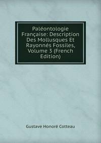 Paleontologie Francaise: Description Des Mollusques Et Rayonnes Fossiles, Volume 3 (French Edition)