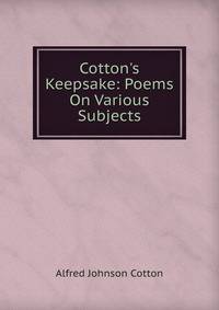 Cotton's Keepsake: Poems On Various Subjects