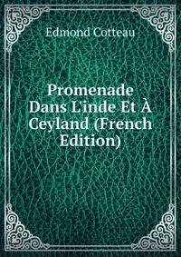 Promenade Dans L'inde Et ? Ceyland (French Edition)