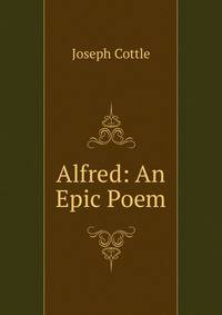 Alfred: An Epic Poem