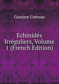 Echinides Irreguliers, Volume 1 (French Edition)
