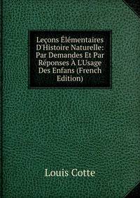 Le?ons ?l?mentaires D'Histoire Naturelle: Par Demandes Et Par R?ponses ? L'Usage Des Enfans (French Edition)