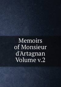 Memoirs of Monsieur d'Artagnan Volume v.2