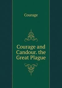Courage and Candour. the Great Plague
