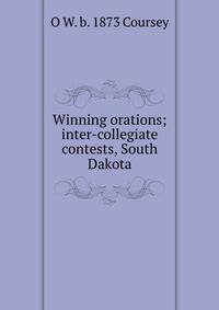 Winning orations; inter-collegiate contests, South Dakota