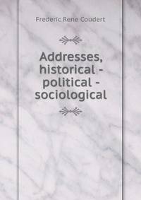 Addresses, historical - political - sociological