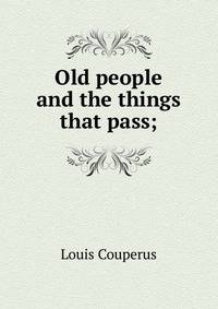 Old people and the things that pass;