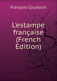 L'estampe fran?aise (French Edition)